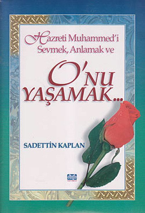 Hazreti Muhammed'i Sevmek Anlamak ve O'nu Yaşamak