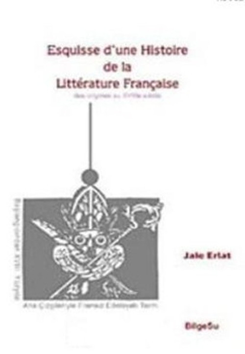 Esquisse D'une Histoire De La Litterature Française / Des origines au 18e Siecle