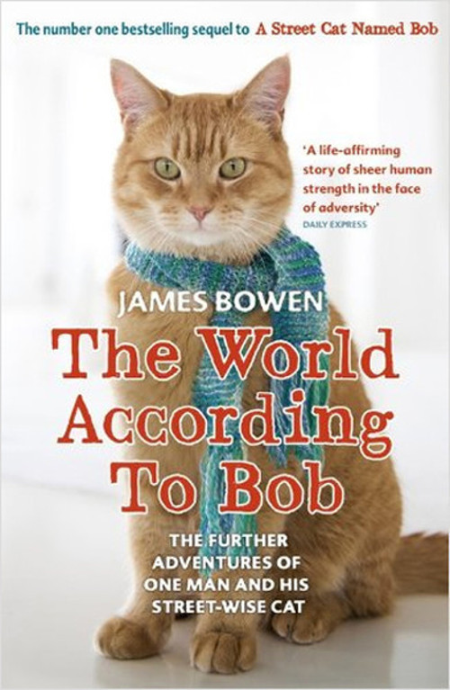 The World According to Bob: The Further Adventures of One Man and His Street-wise Cat