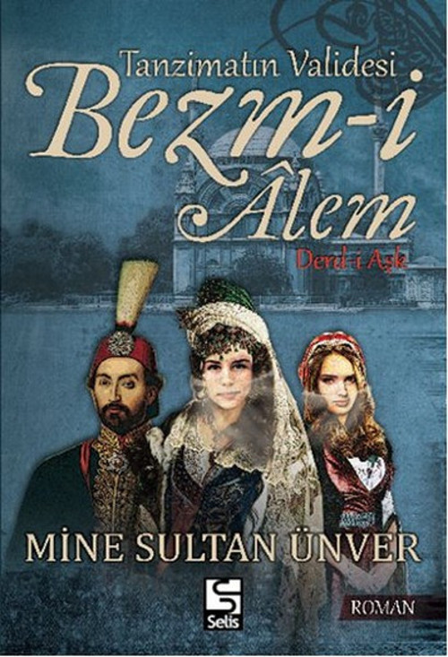 Tanzimatın Validesi Bezm-i Alem