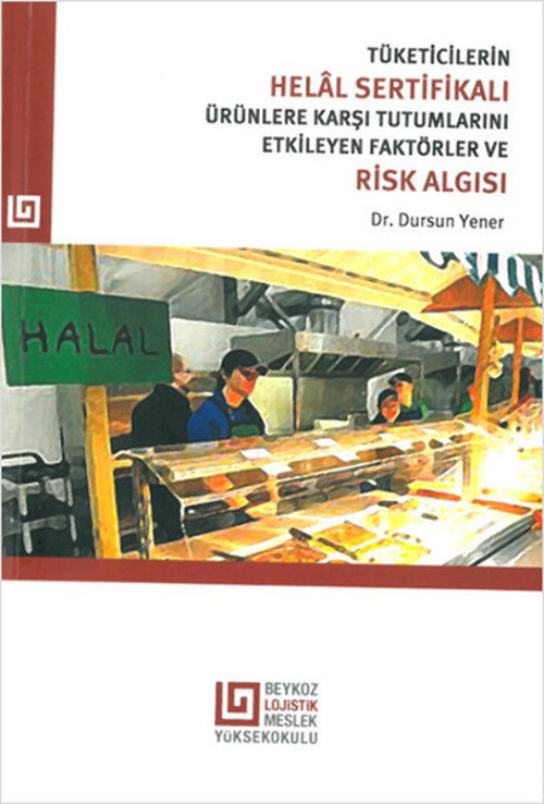 Tüketicilerin Helal Sertifikalı Ürünlere Karşı Tutumlarını Etkileyen Faktörler ve Risk Algısı
