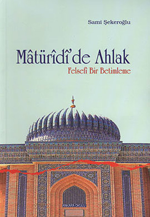Ankara Okulu Yayınları Matüridi'de Ahlak