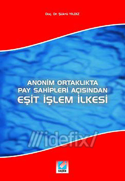 Anonim Ortaklıkta Pay Sahipleri Açısından Eşit İşlem İlkesi