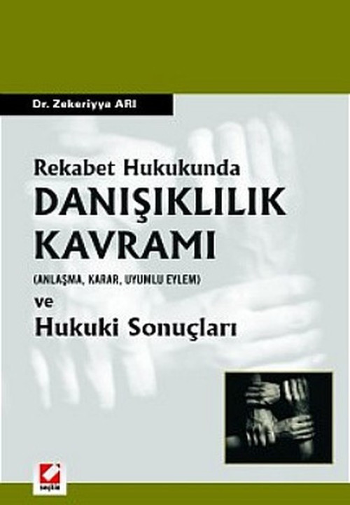 Rekabet Hukukunda Danışıklılık Kavramı (Anlaşma Karar Uyumlu Eylem) ve Hukuki Sonuçları