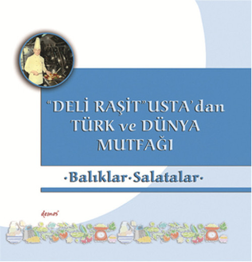 Balıklar -Salatalar - Deli Raşit Usta'dan Türk ve Dünya Mutfağı
