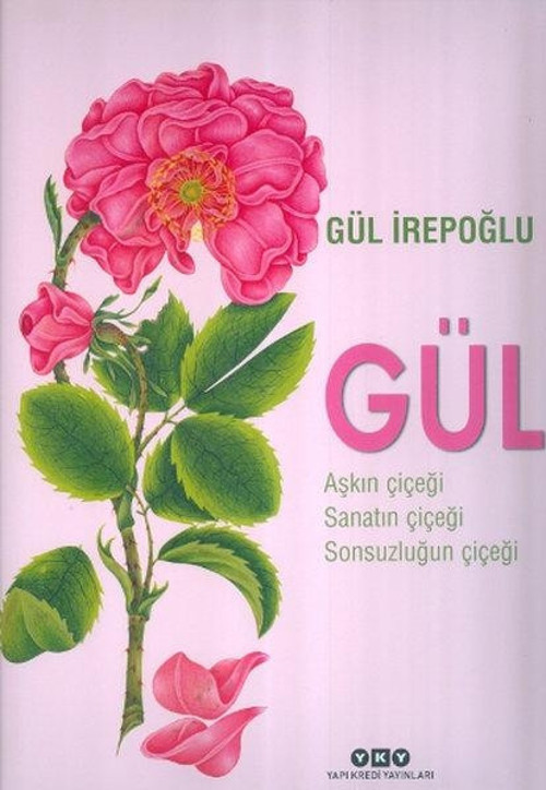 Gül - Aşkın Çiçeği Sanatın Çiçeği Sonsuzluğun Çiçeği