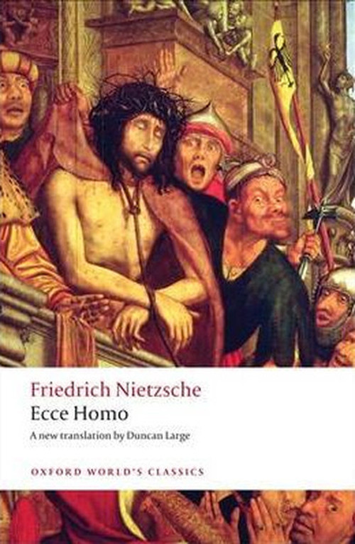 Ecce Homo: How To Become What You Are (Oxford World's Classics)