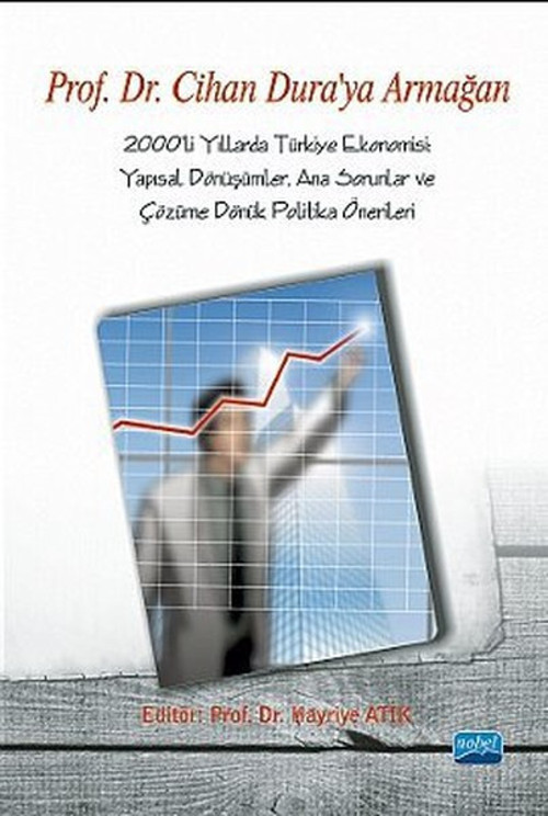 2000'li Yıllarda Türkiye Ekonomisi: Yapısal Dönüşümler Ana Sorunlar ve Çözüme Dönük Politika Öneril