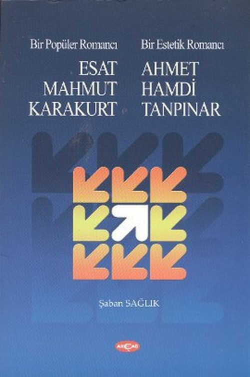 Bir Popüler Romancı Esat Mahmud Karakurt - Bir Estetik Romancı - Ahmet Hamdi Tanpınar