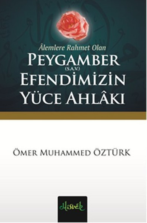Alemlere Rahmet Olan Peygamber (sav) Efendimizin Yüce Ahlakı