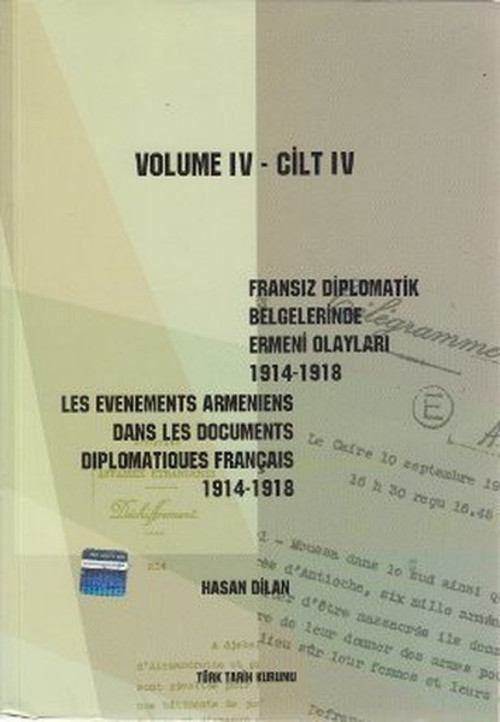 Fransız Diplomatik Belgelerinde Ermeni Olayları 1914-1918-Cilt 4 / Les Evenements Armeniens Dans Les
