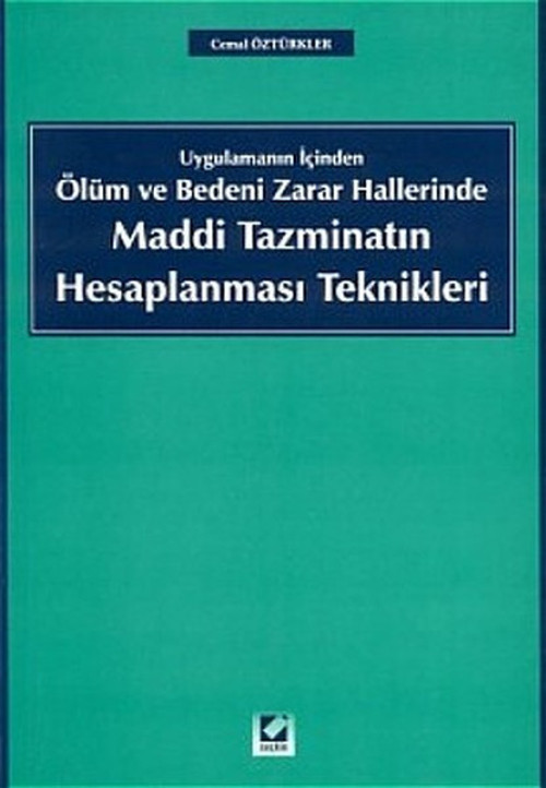 Uygulamanın İçinden Ölüm ve Bedeni Zarar Hallerinde Maddi Tazminatın Hesaplanması Teknikleri