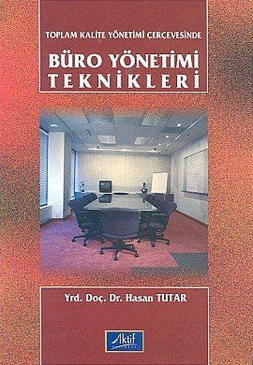 Toplam Kalite Yönetimi Çerçevesinde Büro Yönetimi Teknikleri