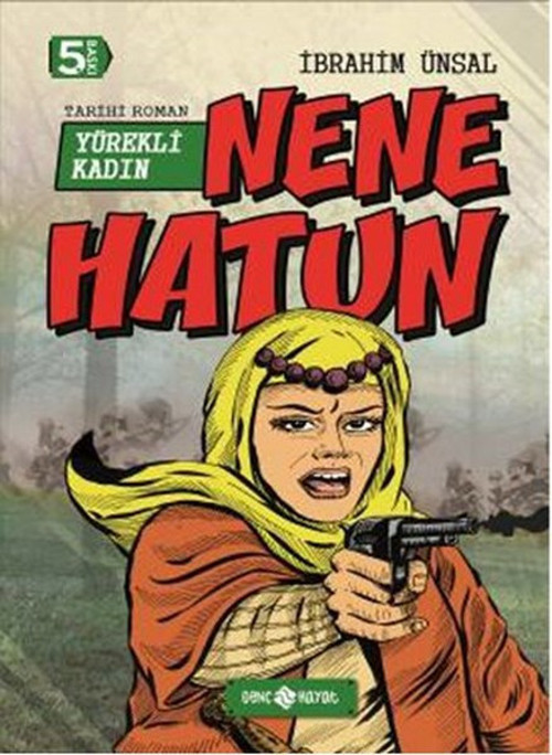 Bizim Kahramanlarımız 4-Yürekli Kadın Hatun Nene Hatun