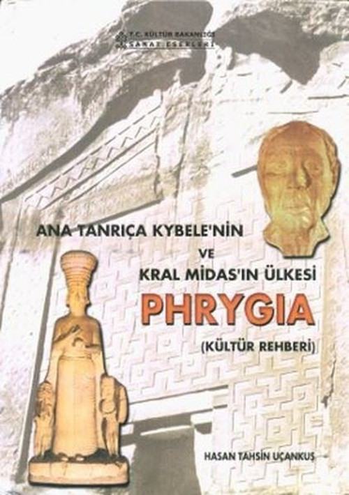 Ana Tanrıça Kybele'nin ve Kral Midas'ın Ülkesi Phrygia (Kültür Rehberi)