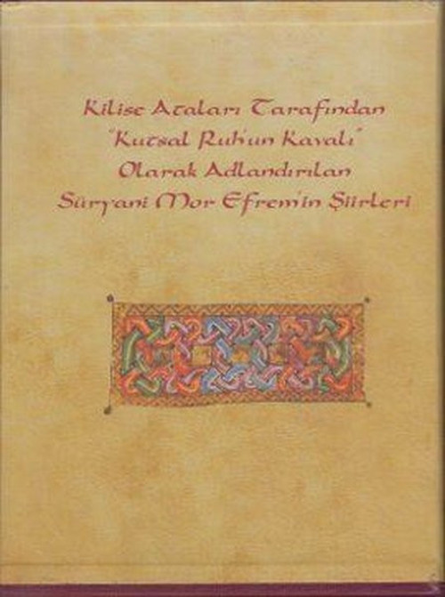 Kilise Ataları Tarafından Kutsal Ruh'un Kavalı Olarak Adlandırılan Süryani Mor Efrem'in Şiirleri (2