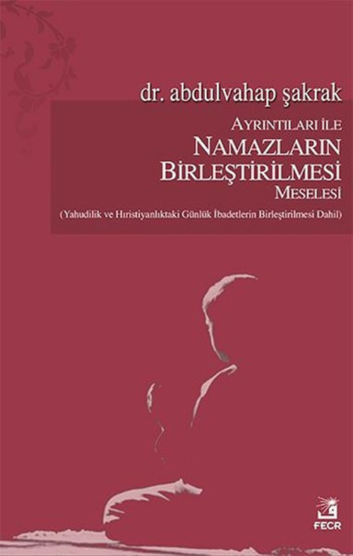 Ayrıntıları ile Namazların Birleştirilmesi Meselesi