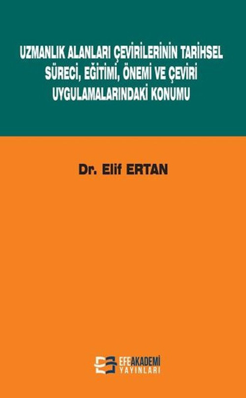 Uzmanlık Alanları Çevirilerinin Tarihsel Süreci Eğitimi Önemi ve Çeviri Uygulamalarındaki Konumu