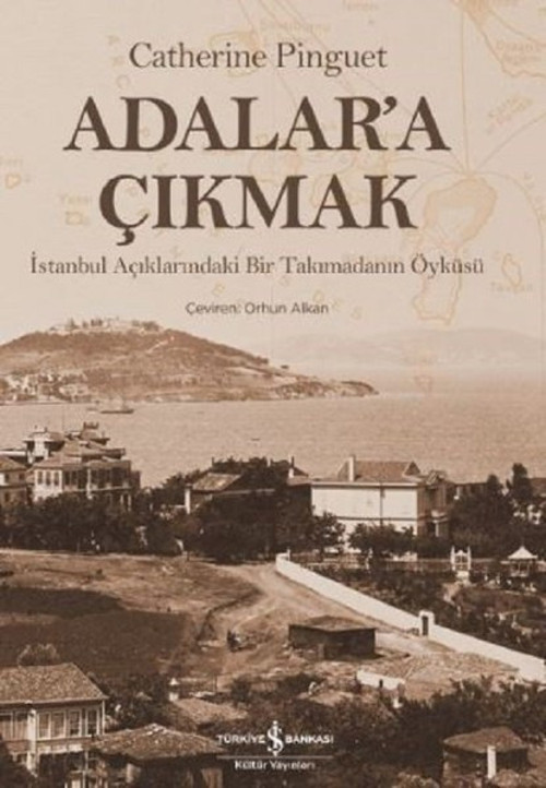 Adalar'a Çıkmak-İstanbul Açıklarındaki Bir Takımadanın Öyküsü