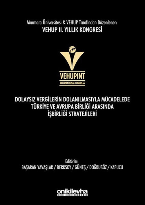 VEHUP 2. Yıllık Kongresi-Dolaysız Vergilerin Dolanılmasıyla Mücadelede Türkiye ve Avrupa Birliği Ara