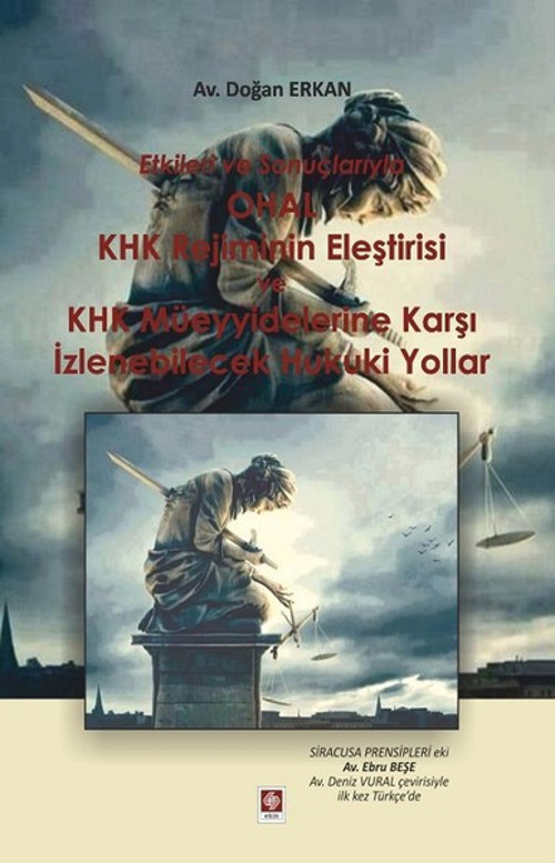 Etkileri ve Sonuçlarıyla OHAL-KHK Rejiminin Eleştirisi ve KHK Müeyyidlerine Karşı İzlenebilecek Huku