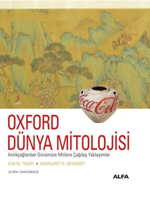 Oxford Dünya Mitolojisi-Antikçağlardan Günümüze Mitlere Çağdaş Yaklaşımlar