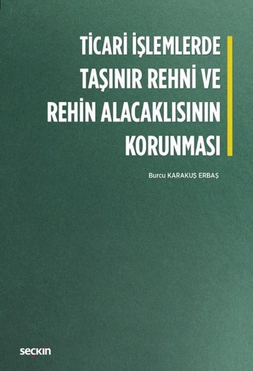 Ticari İşlemlerde Taşınır Rehni ve Rehin Alacaklısının Korunması