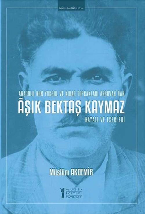 Aşık Bektaş Kaymaz-Hayatı ve Eserleri