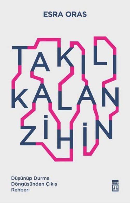 Takılı Kalan Zihin - Düşünüp Durma Döngüsünden Çıkış Rehberi