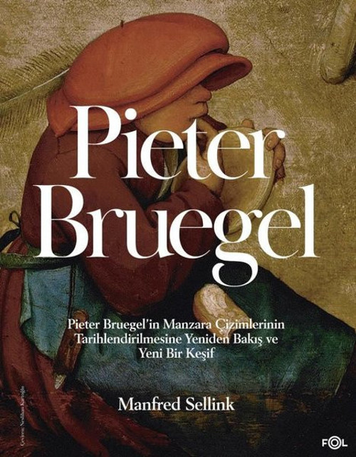 Pieter Bruegel - Pieter Bruegel'in Manzara Çizimlerinin Tarihlendirilmesine Yeniden Bakış ve Yeni Bi