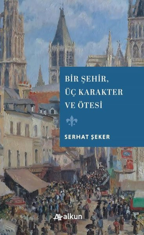 Bir Şehir Üç Karakter ve Ötesi