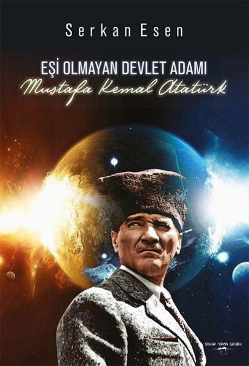 Eşi Olmayan Devlet Adamı: Mustafa Kemal Atatürk