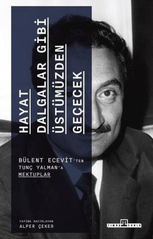 Hayat Dalgalar Gibi Üstümüzden Geçecek Bülent