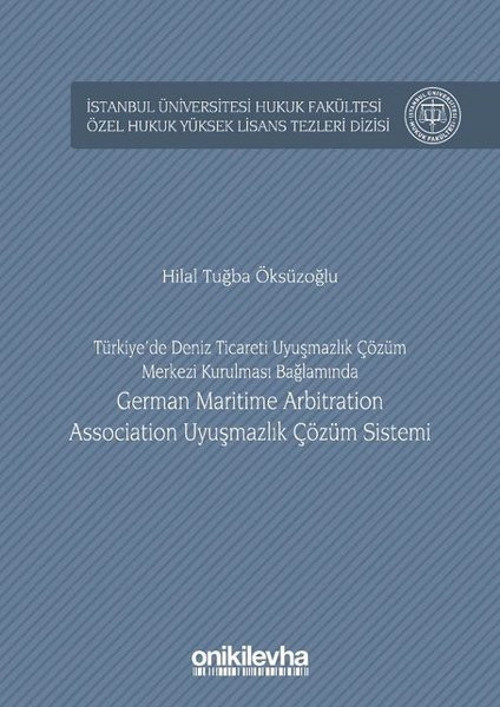 Türkiye'de Deniz Ticareti Uyuşmazlık Çözüm Merkezi Kurulması Bağlamında German Maritime Arbitration