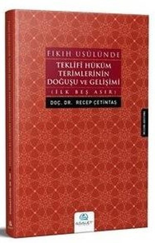 Fıkıh Usulünde Teklifi Hüküm Terimlerinin Doğuşu ve Gelişimi-İlk Beş Asır