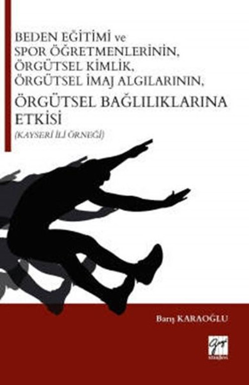 Beden Eğitimi ve Spor Öğretmenlerinin-Örgütsel Kimlik-Örgütsel İmaj Algılarının-Örgütsel Bağlılıklar