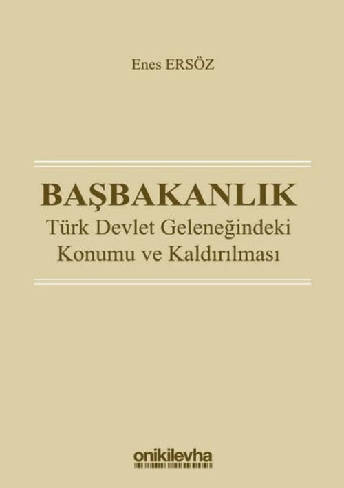 Başbakanlık-Türk Devlet Gleneğindeki Konumu ve Kaldırılması