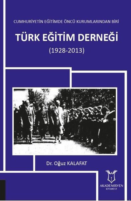 Türk Eğitim Derneği 1928-2013-Cumhuriyetin Eğitimde Öncü Kurumlarından Biri