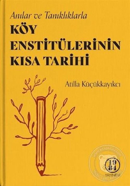 Köy Enstitülerinin Kısa Tarihi - Anılar ve Tanıklıklarla