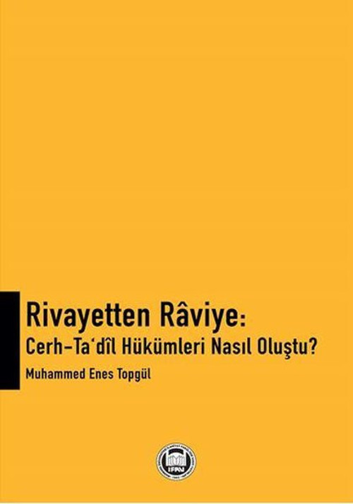 Rivayetten Raviye: Cerh-tadil Hükümleri Nasıl Oluştu?