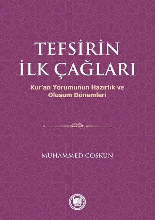 Tefsirin İlk Çağları - Kur'an Yorumunun Hazırlık Ve Oluşum Dönemleri