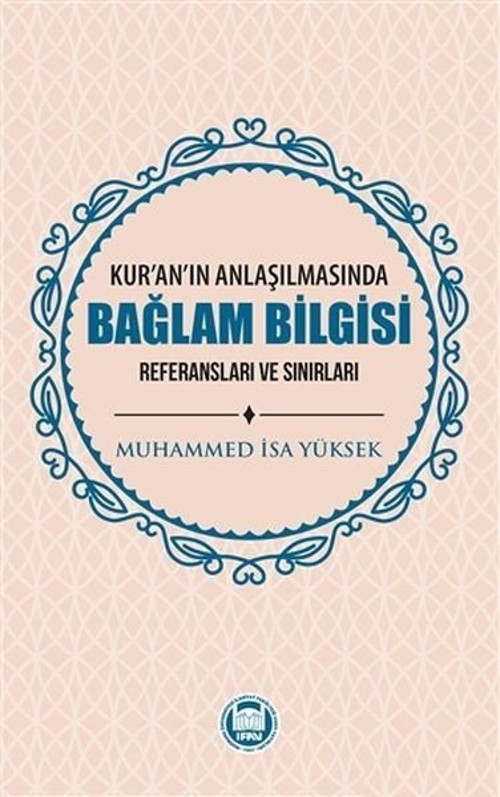 Kur'an'ın Anlaşılmasında Bağlam Bilgisi - Referansları Ve Sınırları