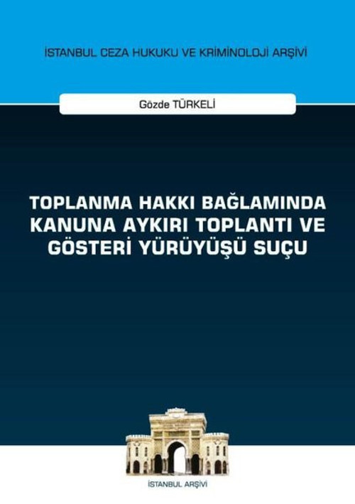 Toplanma Hakkı Bağlamında Kanuna Aykırı Toplantı ve Gösteri Yürüyüşü Suçu