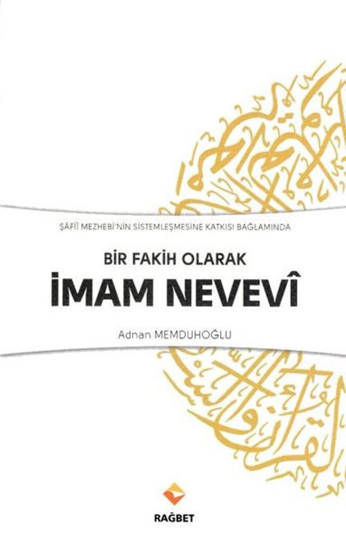 Şafi Mezhebi'nin Sistemleşmesine Katkı Bağlamında Bir Fakih Olarak İmam Nevevi