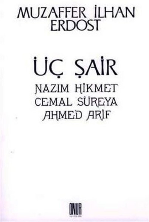 Üç Şair - Nazım Hikmet Cemal Süreya Ahmed Arif