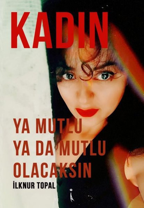 Kadın ya Mutlu Olacaksın ya da Mutlu Olacaksın