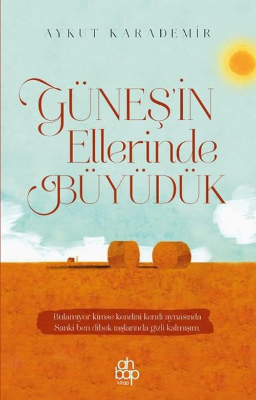Güneşin Ellerinde Büyüdük