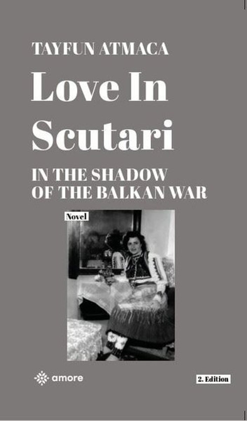 Love in Scutari - In The Shadow of the Balkan War - 2. Edition