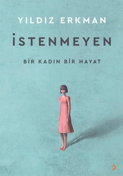 İstenmeyen - Bir Kadın Bir Hayat