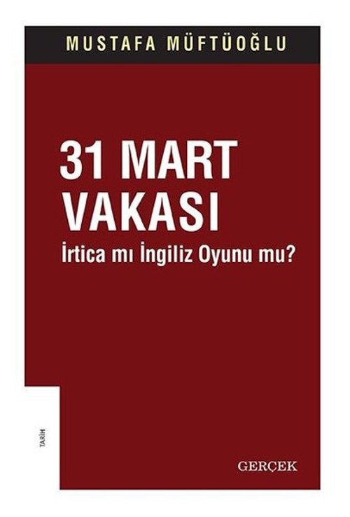31 Mart Vakası - İrtica mı İngiliz Oyunu mu?
